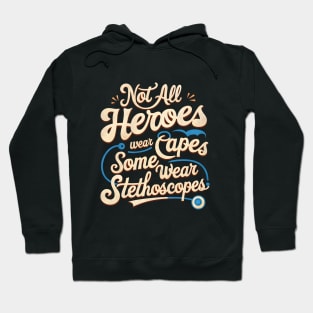 Not All Heroes Wear Capes Some Wear Stethoscopes | Father's Day | Dad Lover gifts Hoodie